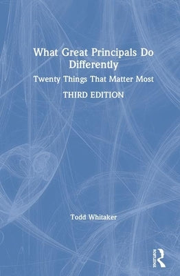 What Great Principals Do Differently: Twenty Things That Matter Most by Whitaker, Todd