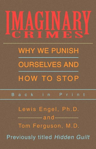 Imaginary Crimes: Why We Punish Ourselves and How to Stop by Engel, Lewis B.