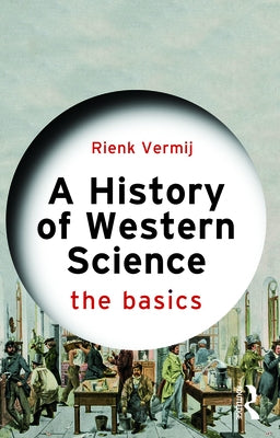 A History of Western Science: The Basics by Vermij, Rienk