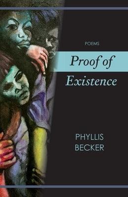 Proof of Existence: Poems by Becker, Phyllis