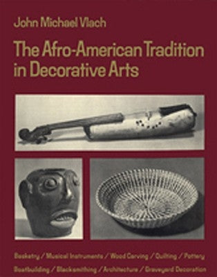 Afro-American Tradition in Decorative Arts by Vlach, John Michael