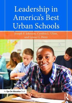 Leadership in America's Best Urban Schools by Johnson, Joseph F., Jr.