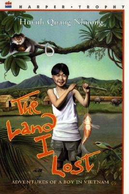 The Land I Lost: Adventures of a Boy in Vietnam by Huynh, Quang Nhuong