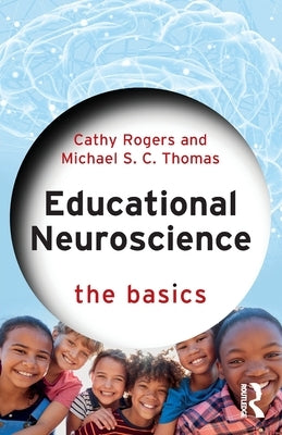 Educational Neuroscience: The Basics by Rogers, Cathy