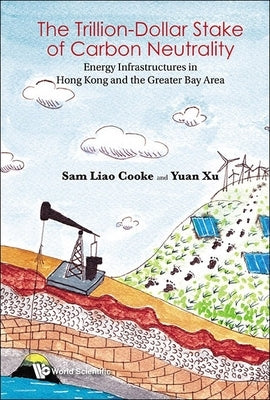 The Trillion-Dollar Stake of Carbon Neutrality by Sam Liao Cooke, Yuan Xu