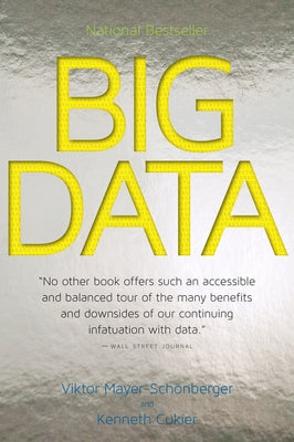 Big Data: A Revolution That Will Transform How We Live, Work, and Think by Mayer-SchÃ¶nberger, Viktor