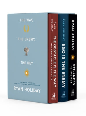 The Way, the Enemy, and the Key: A Boxed Set of the Obstacle Is the Way, Ego Is the Enemy & Stillness Is the Key by Holiday, Ryan