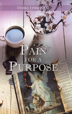 Pain for a Purpose by Neal, Debra Lynn