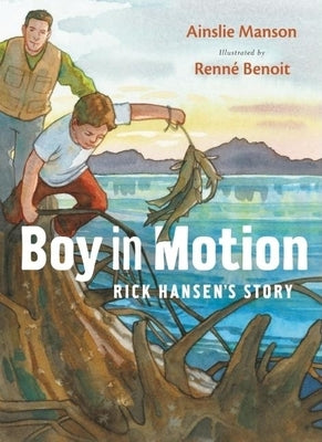 Boy in Motion: Rick Hansen's Story by Manson, Ainslie