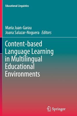 Content-Based Language Learning in Multilingual Educational Environments by Juan-Garau, Maria