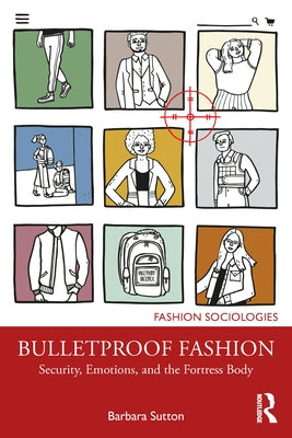 Bulletproof Fashion: Security, Emotions, and the Fortress Body by Sutton, Barbara