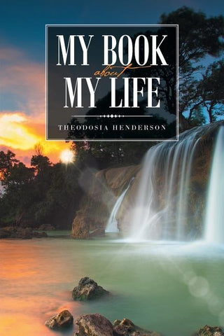 My Book about My Life by Henderson, Theodosia