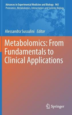 Metabolomics: From Fundamentals to Clinical Applications by Sussulini, Alessandra