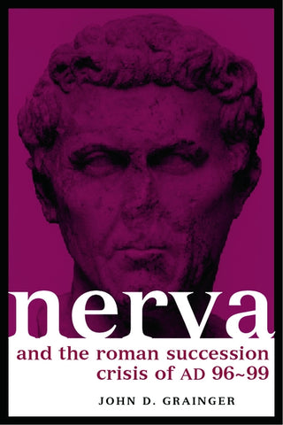 Nerva and the Roman Succession Crisis of AD 96-99 by Grainger, John D.