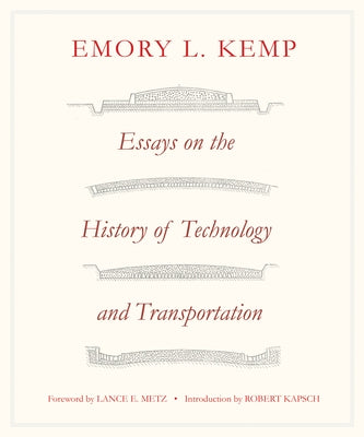 Essays on the History of Transportation and Technology by Kemp, Emory L.