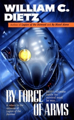 By Force of Arms by Dietz, William C.