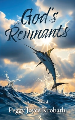 God's Remnants by Krobath, Peggy J.