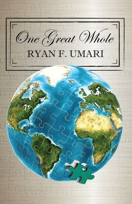 One Great Whole by Umari, Ryan F.