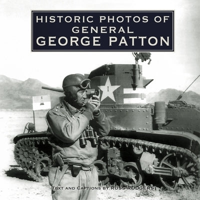 Historic Photos of General George Patton by Rodgers, Russ