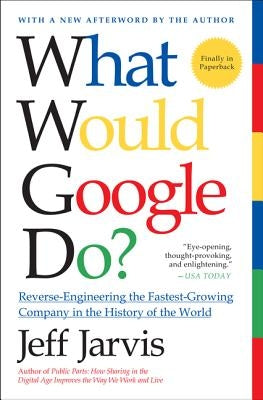 What Would Google Do? by Jarvis, Jeff