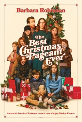 The Best Christmas Pageant Ever Movie Tie-In Edition: A Christmas Holiday Book for Kids by Robinson, Barbara