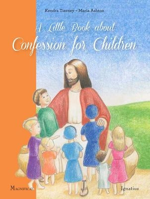 A Little Book about Confession for Children by Tierney, Kendra