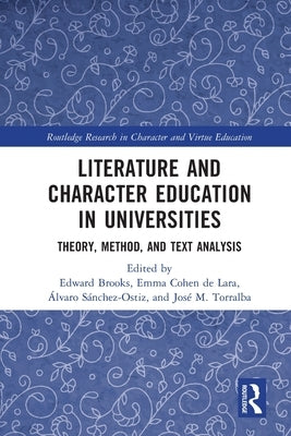 Literature and Character Education in Universities: Theory, Method, and Text Analysis by Brooks, Edward