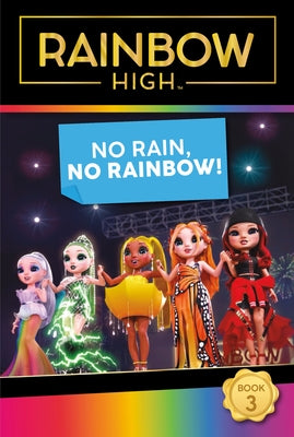 Rainbow High: No Rain, No Rainbow! by Foxe, Steve