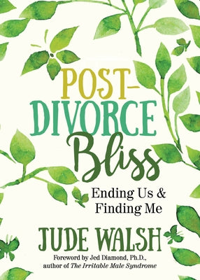 Post-Divorce Bliss: Ending Us and Finding Me by Walsh, Jude