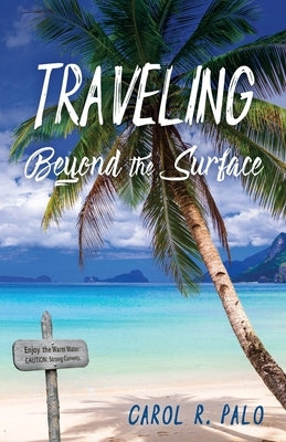 Traveling Beyond the Surface by Palo, Carol R.