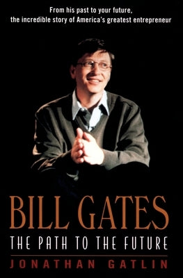 Bill Gates: The Path to the Future by Gatlin, Jonathan