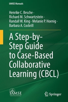 A Step-By-Step Guide to Case-Based Collaborative Learning (Cbcl) by Besche, Henrike C.