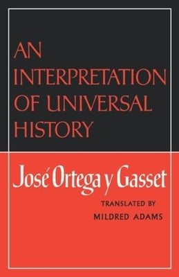 An Interpretation of Universal History by Gasset, Jose Ortegay Y.