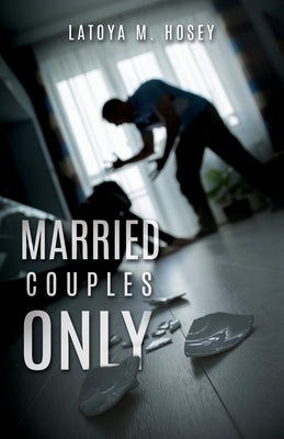 Married Couples Only by Hosey, Latoya M.