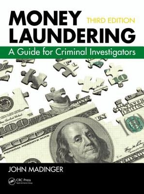 Money Laundering: A Guide for Criminal Investigators, Third Edition by Madinger, John