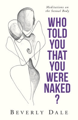 Who Told You That You Were Naked? by Dale, Beverly