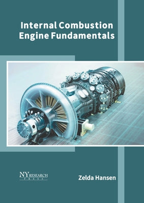 Internal Combustion Engine Fundamentals by Hansen, Zelda