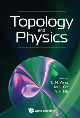 Topology and Physics by Chen Ning Yang, Mo-Lin Ge &. Yang-Hui He