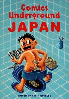 Comics Underground -- Japan: A Manga Anthology by Quigley, Kevin