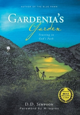 Gardenia's Garden: Trusting in God's Path by Simpson, D. D.