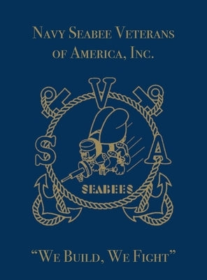 Navy Seabee Veterans of America, Inc.: We Build, We Fight by Turner Publishing