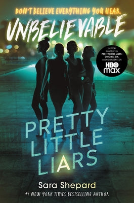 Pretty Little Liars #4: Unbelievable by Shepard, Sara