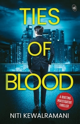 Ties of Blood: A riveting investigative thriller ǀ A gripping crime thriller by Kewalramani, Niti