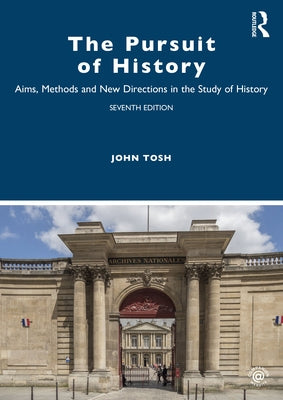 The Pursuit of History: Aims, Methods and New Directions in the Study of History by Tosh, John