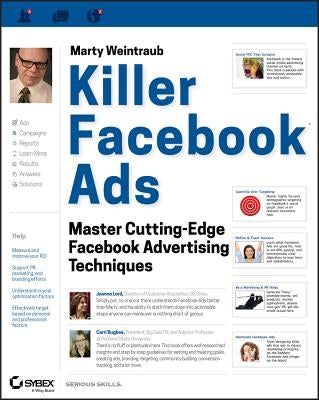 Killer Facebook Ads: Master Cutting-Edge Facebook Advertising Techniques by Weintraub, Marty