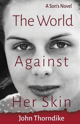 The World Against Her Skin by Thorndike, John