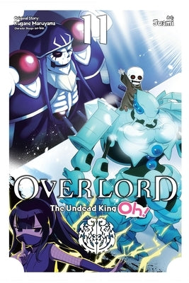 Overlord: The Undead King Oh!, Vol. 11 by Maruyama, Kugane