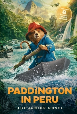 Paddington in Peru: The Junior Novel by Wilson, Annie