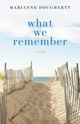 What We Remember by Dougherty, Marianne