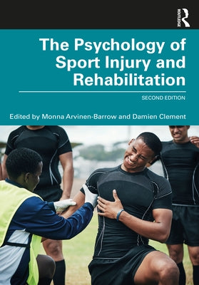 The Psychology of Sport Injury and Rehabilitation by Arvinen-Barrow, Monna